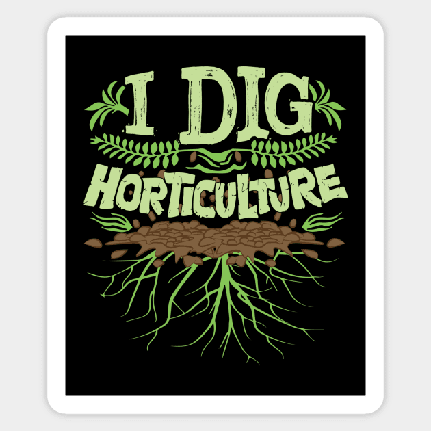 I Dig Horticulture Funny Horticulturist Gardener Pun Sticker by fizzyllama